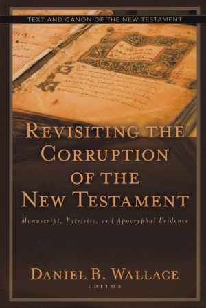 Revisiting the Corruption of the New Testament